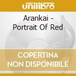Arankai - Portrait Of Red cd