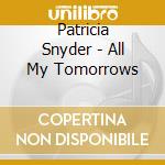 Patricia Snyder - All My Tomorrows cd