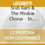 Sruti Ram & The Mirabai Chorus - In Divine Love cd