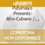 Putumayo Presents: Afro-Cubano / Various cd