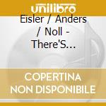 Eisler / Anders / Noll - There'S Nothing Quite Like Money (Words By Brecht) cd musicale di Eisler / Anders / Noll