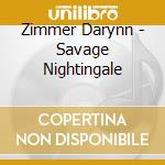 Zimmer Darynn - Savage Nightingale cd