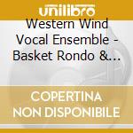 Western Wind Vocal Ensemble - Basket Rondo & Jukebox In Tave cd