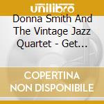 Donna Smith And The Vintage Jazz Quartet - Get It Straight