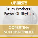 Drum Brothers - Power Of Rhythm cd musicale di Drum Brothers