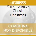 Mark Forrest - Classic Christmas cd musicale di Mark Forrest