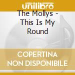 The Mollys - This Is My Round cd