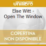 Elise Witt - Open The Window cd musicale di Elise Witt