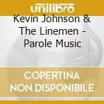 Kevin Johnson & The Linemen - Parole Music