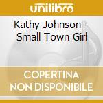 Kathy Johnson - Small Town Girl cd