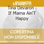 Tina Devaron - If Mama Ain'T Happy