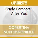 Brady Earnhart - After You cd