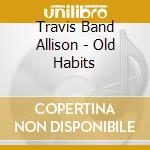 Travis Band Allison - Old Habits cd