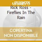 Rick Ross - Fireflies In The Rain cd musicale di Rick Ross