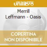Merrill Leffmann - Oasis cd
