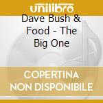 Dave Bush & Food - The Big One cd
