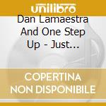Dan Lamaestra And One Step Up - Just A Thought cd