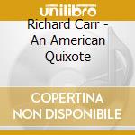Richard Carr - An American Quixote cd
