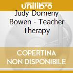Judy Domeny Bowen - Teacher Therapy cd