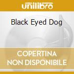 Black Eyed Dog cd