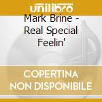 Mark Brine - Real Special Feelin' cd musicale di Mark Brine