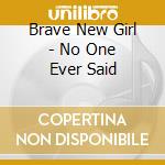 Brave New Girl - No One Ever Said cd