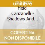 Heidi Canzanelli - Shadows And Games cd musicale di Heidi Canzanelli