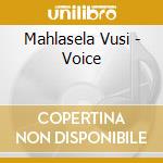 Mahlasela Vusi - Voice