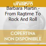 Barbara Martin - From Ragtime To Rock And Roll cd musicale di Barbara Martin