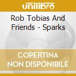 Rob Tobias And Friends - Sparks cd