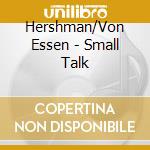 Hershman/Von Essen - Small Talk cd