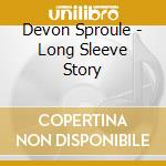 Devon Sproule - Long Sleeve Story cd