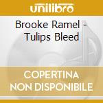 Brooke Ramel - Tulips Bleed cd