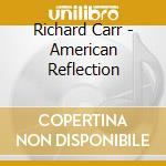 Richard Carr - American Reflection cd