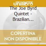 The Joe Byrd Quintet - Brazilian Nights: A Tribute To Charlie Byrd cd