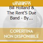 Bill Holland & The Rent'S Due Band - By Heart cd