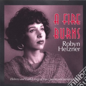 Robyn Helzner - Fire Burns cd musicale di Robyn Helzner