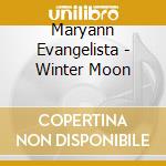 Maryann Evangelista - Winter Moon cd musicale di Maryann Evangelista