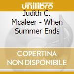 Judith C. Mcaleer - When Summer Ends cd