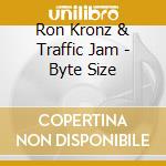 Ron Kronz & Traffic Jam - Byte Size cd