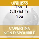 L'Illon - I Call Out To You cd