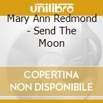 Mary Ann Redmond - Send The Moon