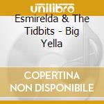 Esmirelda & The Tidbits - Big Yella cd