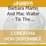 Barbara Martin And Mac Walter - Tis The Season cd