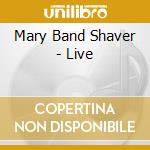 Mary Band Shaver - Live cd