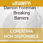Damon Foreman - Breaking Barriers cd musicale di Damon Foreman