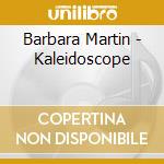 Barbara Martin - Kaleidoscope cd musicale di Barbara Martin