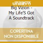 Big Vizion - My Life'S Got A Soundtrack cd