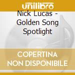 Nick Lucas - Golden Song Spotlight cd