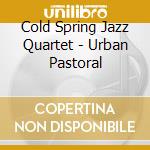 Cold Spring Jazz Quartet - Urban Pastoral cd